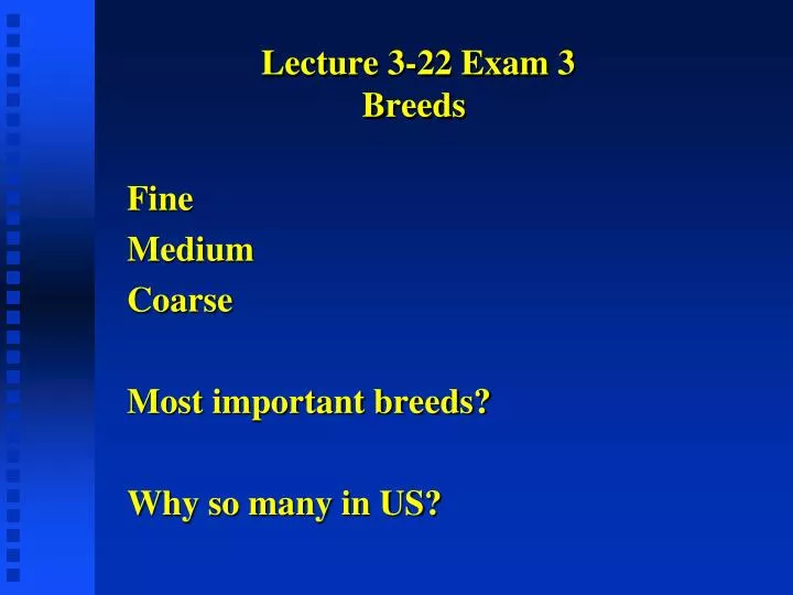 lecture 3 22 exam 3 breeds