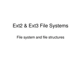 Ext2 &amp; Ext3 File Systems