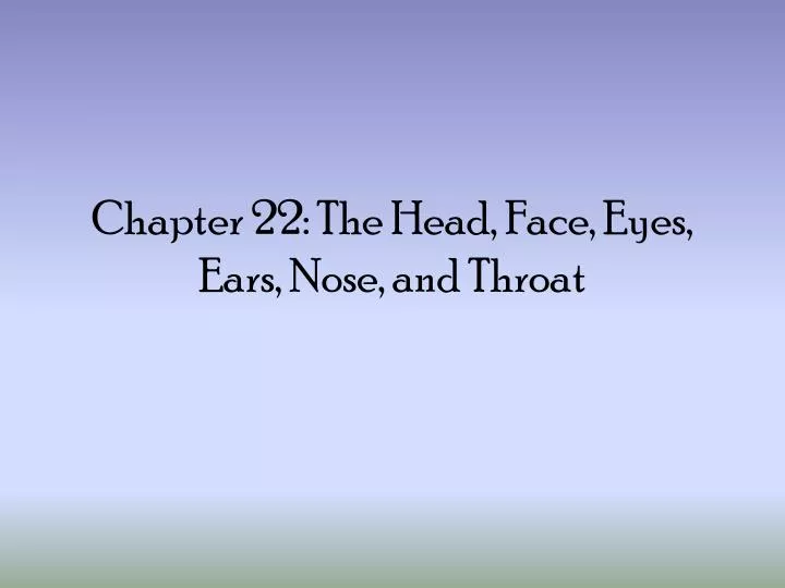 chapter 22 the head face eyes ears nose and throat