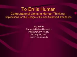 Raj Reddy Carnegie Mellon University Pittsburgh, PA 15213 January 21, 2010 rr.cs.cmu