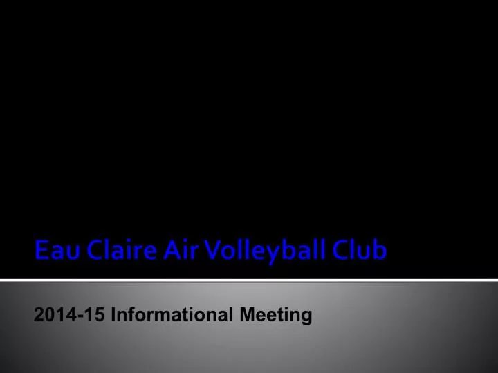 eau claire air volleyball club 2014 15 informational meeting