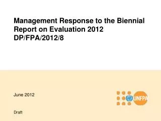 Management Response to the Biennial Report on Evaluation 2012 DP/FPA/2012/8