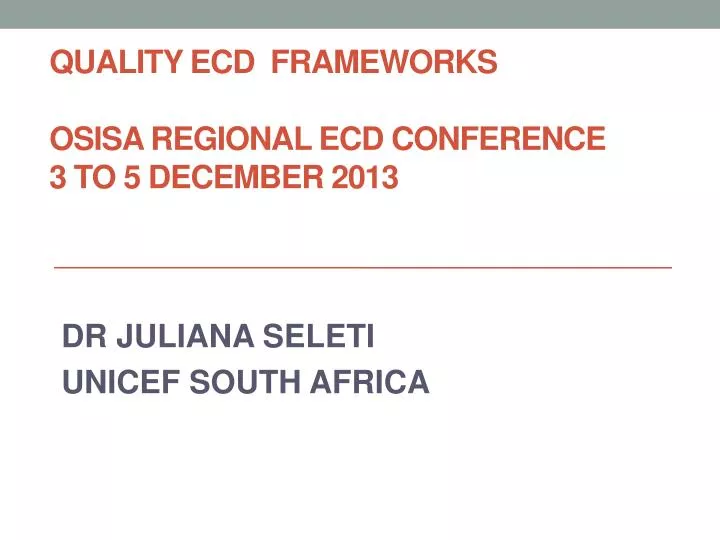 quality ecd frameworks osisa regional ecd conference 3 to 5 december 2013