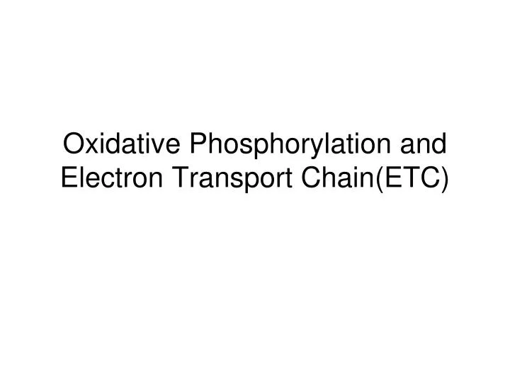 oxidative phosphorylation and electron transport chain etc