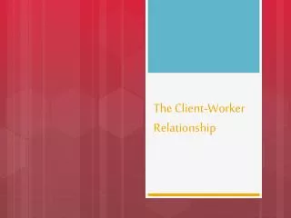 The Client-Worker Relationship