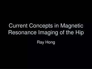 Current Concepts in Magnetic Resonance Imaging of the Hip