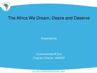 The Africa We Dream, Desire and Deserve Presented by Chukwuemeka B Eze