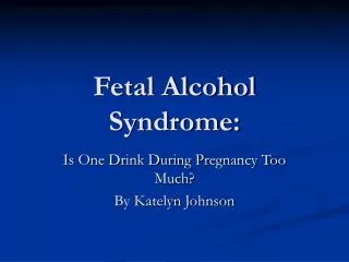 Fetal Alcohol Syndrome: