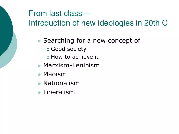 from last class introduction of new ideologies in 20th c