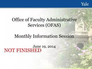 Office of Faculty Administrative Services (OFAS) Monthly Information Session June 19, 2014