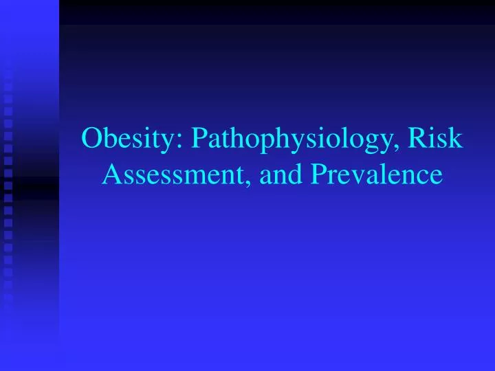 obesity pathophysiology risk assessment and prevalence
