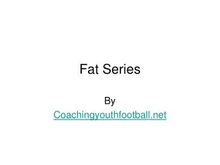 Fat Series