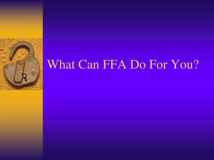 what can ffa do for you
