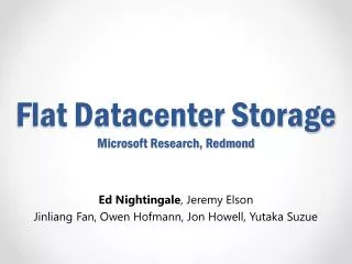 Flat Datacenter Storage Microsoft Research, Redmond