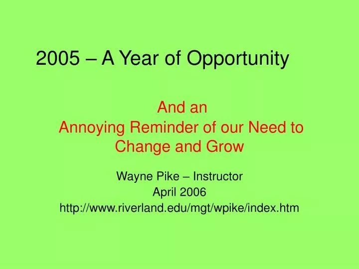 2005 a year of opportunity and an annoying reminder of our need to change and grow
