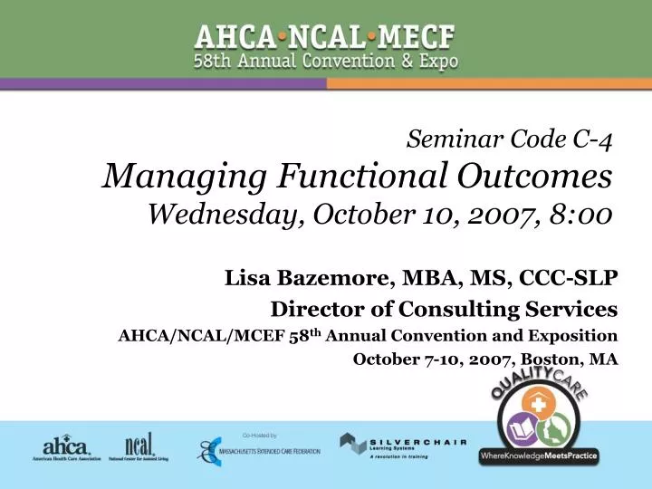 seminar code c 4 managing functional outcomes wednesday october 10 2007 8 00