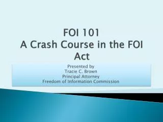 FOI 101 A Crash Course in the FOI Act