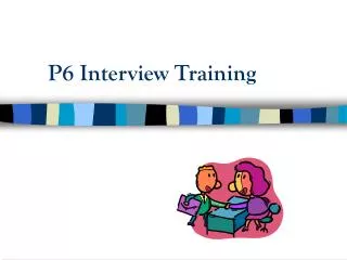 P6 Interview Training