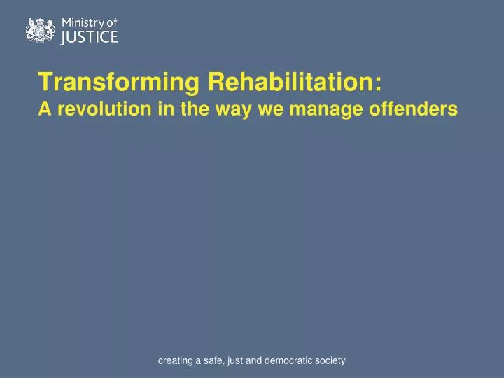 transforming rehabilitation a revolution in the way we manage offenders