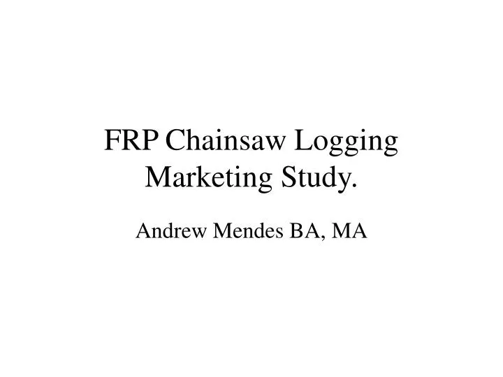 frp chainsaw logging marketing study