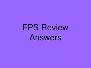 FPS Review Answers