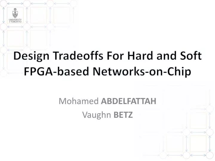 design tradeoffs for hard and soft fpga based networks on chip