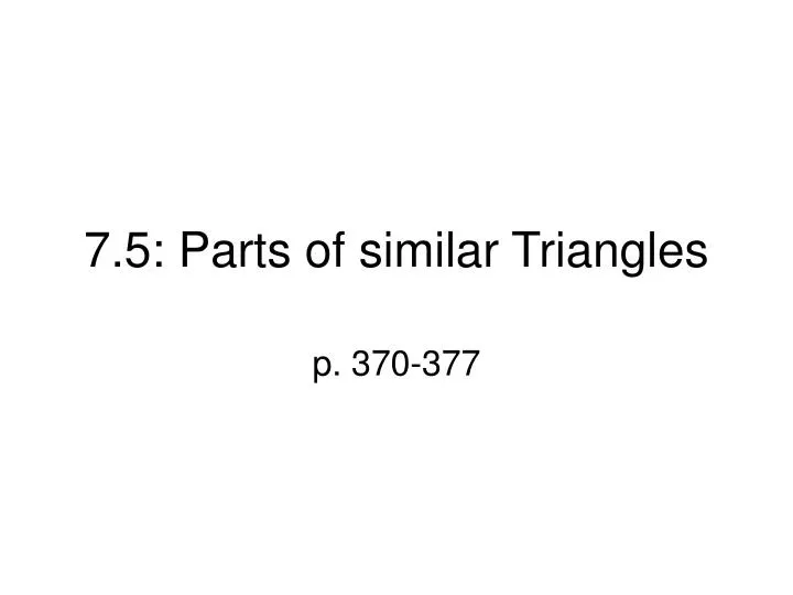 7 5 parts of similar triangles