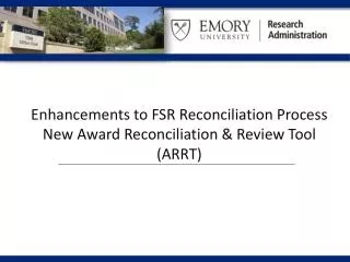 Enhancements to FSR Reconciliation Process New Award Reconciliation &amp; Review Tool (ARRT)