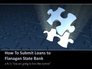 How To Submit Loans to Flanagan State Bank