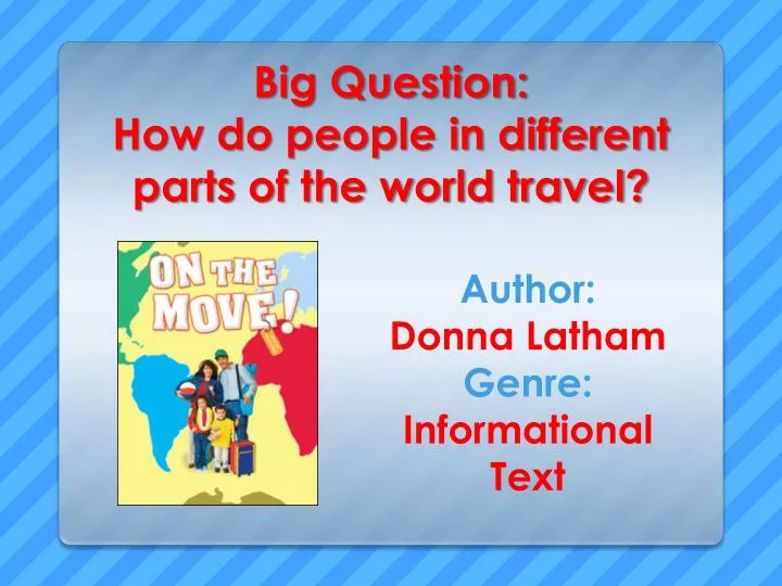 big question how do people in different parts of the world travel
