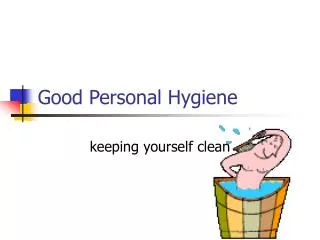 Good Personal Hygiene