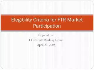 Elegibility Criteria for FTR Market Participation