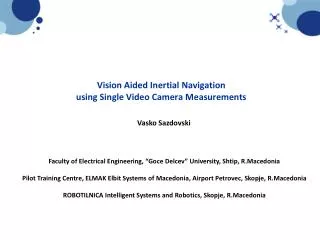 Vision Aided Inertial Navigation using Single Video Camera Measurements