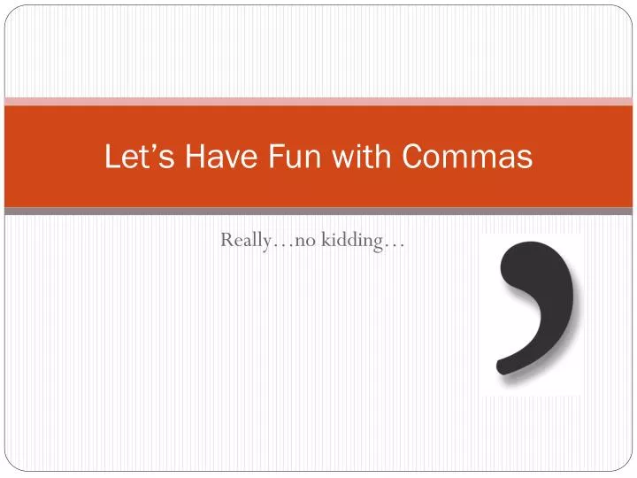 let s have fun with commas