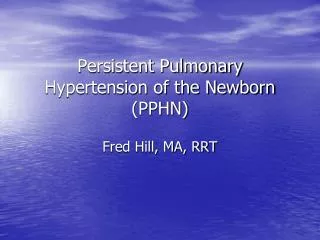 Persistent Pulmonary Hypertension of the Newborn (PPHN)