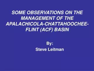 SOME OBSERVATIONS ON THE MANAGEMENT OF THE APALACHICOLA-CHATTAHOOCHEE-FLINT (ACF) BASIN