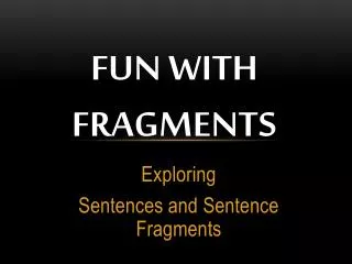 Fun with Fragments