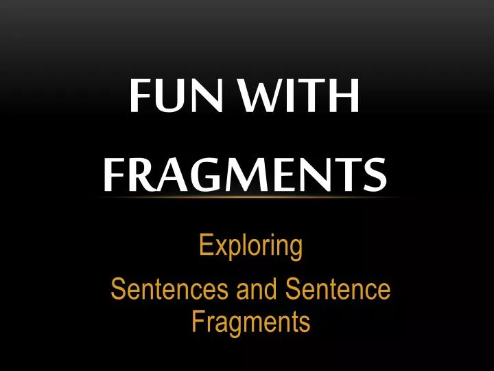 fun with fragments