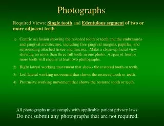 Required Views: Single tooth a nd Edentulous segment of two or more adjacent teeth