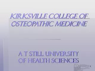 Kirksville college of osteopathic medicine A T Still University of health sciences