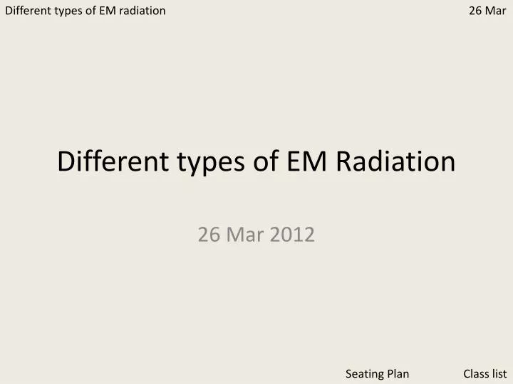 different types of em radiation