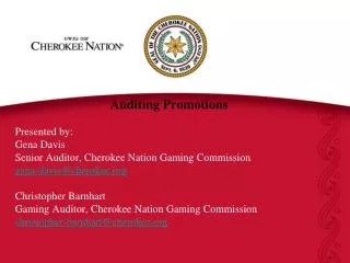 Auditing Promotions Presented by: Gena Davis Senior Auditor, Cherokee Nation Gaming Commission