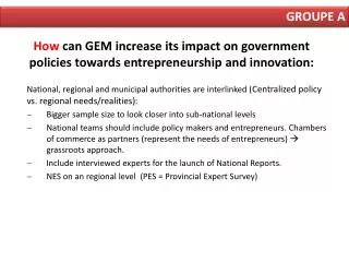 H ow can GEM increase its impact on government policies towards entrepreneurship and innovation: