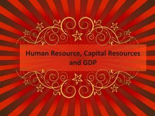 Human Resource, Capital Resources and GDP