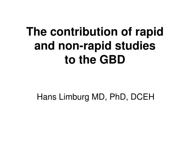 the contribution of rapid and non rapid studies to the gbd