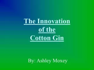 The Innovation of the Cotton Gin