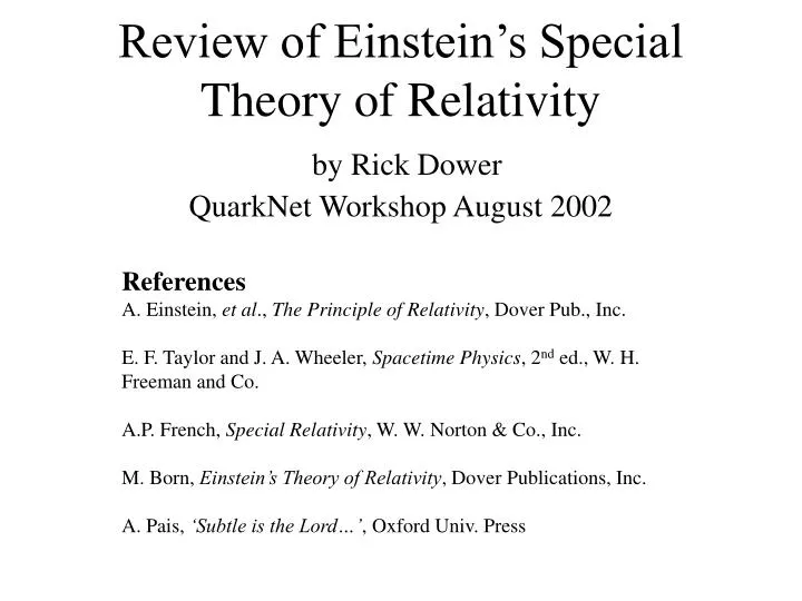 review of einstein s special theory of relativity by rick dower quarknet workshop august 2002