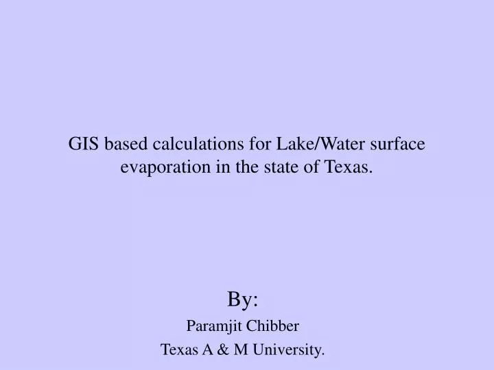 gis based calculations for lake water surface evaporation in the state of texas