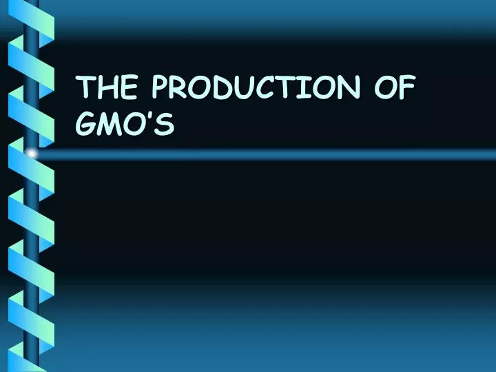 the production of gmo s