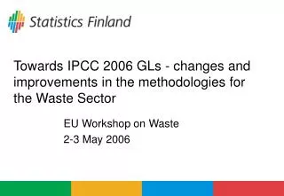 Towards IPCC 2006 GLs - changes and improvements in the methodologies for the Waste Sector